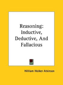 Reasoning: Inductive, Deductive, And Fallacious