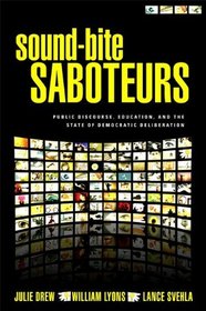 Sound-Bite Saboteurs: Public Discourse, Education, and the State of Democratic Deliberation