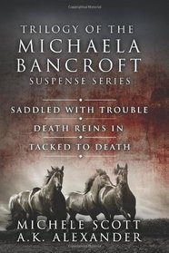 Trilogy of the Michaela Bancroft Suspense Series (Horse Lover's, Bks 1 - 3)