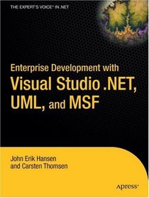 Enterprise Development with Visual Studio .NET, UML, and MSF