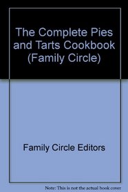 The Complete Pies and Tarts Cookbook (Family Circle)
