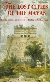 Lost Cities of the Mayas Frederick Cath