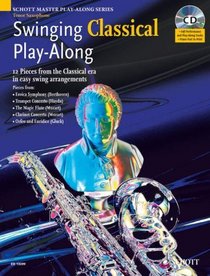 Swinging Classical Play-Along: 12 Pieces from the Classical Era in Easy Swing Arrangements Tenor Sax Book/CD (Schott Master Play-along Series)
