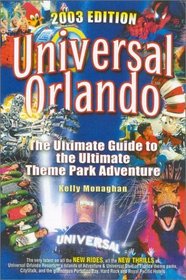 Universal Orlando, 2003: The Ultimate Guide to the Ultimate Theme Park Adventure (Universal Orlando: The Ultimate Guide to the Ultimate Theme Park Adventure)