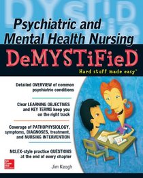 Psychiatric and Mental Health Nursing DeMYSTiFieD (Demystified Nursing)