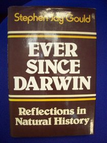Ever Since Darwin Reflections in Natural History