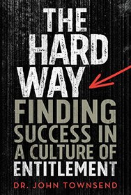 The Hard Way: Finding Success in a Culture of Entitlement
