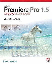 Adobe Premiere Pro 1.5 Studio Techniques (Studio Techniques)