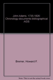 John Adams, 1735-1826: Chronology-Documents-Bibliographical AIDS