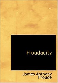 Froudacity (Large Print Edition)