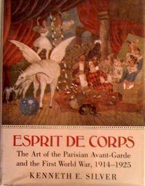 Esprit De Corps: The Art of the Parisian Avant-Garde and the First World War, 1914-1925