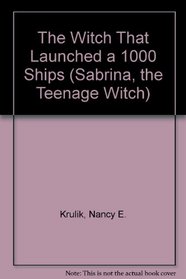 THE WITCH THAT LAUNCHED A 1000 SHIPS (SABRINA, THE TEENAGE WITCH)
