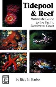 Tidepool and Reef: Marinelife Guide to the Pacific Northwest Coast
