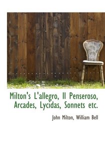 Milton's L'allegro, Il Penseroso, Arcades, Lycidas, Sonnets etc.