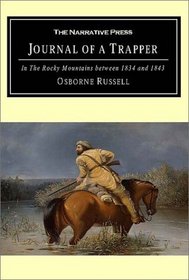 Journal of a Trapper: In the Rocky Mountains Between 1834 and 1843