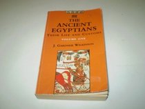 Ancient Egyptians Their Life and Cust Volume 1