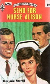 Send for Nurse Alison (aka Only Time Will Tell) (Harlequin Romance, No 993)