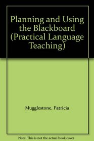 Planning and using the blackboard (Practical language teaching)