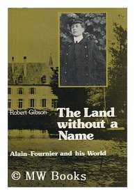 The land without a name: Alain-Fournier and his world