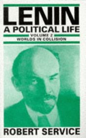 Lenin: Worlds in Collision v. 2: A Political Life