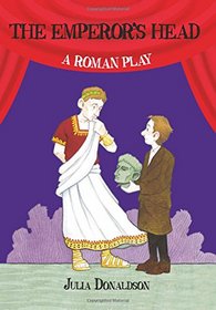 The Emperor's Head: A Roman Play (History Plays)