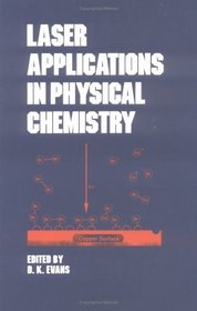Laser Applications in Physical Chemistry (Optical Science and Engineering)