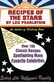 Recipes of the Stars: Over 100 Classic Recipes Spotlighting Many Favorite Celebrities
