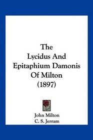 The Lycidus And Epitaphium Damonis Of Milton (1897)