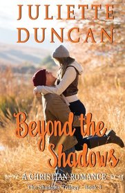 Beyond the Shadows: A Christian Romance (The Shadows Trilogy) (Volume 3)