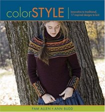 Color Style: Innovative to Traditional, 17 Inspired Designs to Knit (Style series)