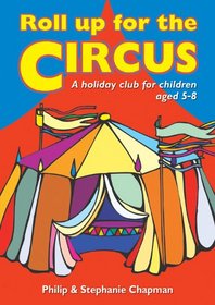 Roll Up for the Circus: A Holiday Club for Children Aged 5-8