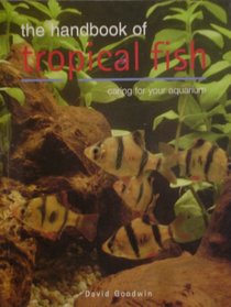 The Handbook of Tropical Fish: Caring for Your Aquarium