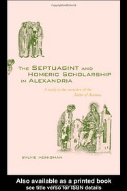 The Septuagint and Homeric Scholarship in Alexandria: A Study in the Narrative of the Letter of Aristeas