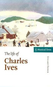 The Life of Charles Ives (Musical Lives)