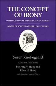 The Concept of Irony/Schelling Lecture Notes : Kierkegaard's Writings, Vol. 2