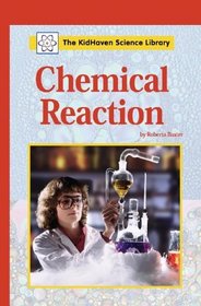 Chemical Reaction (The KidHaven Science Library)