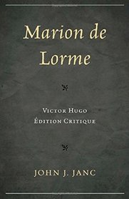 Marion de Lorme: Victor Hugo: dition Critique