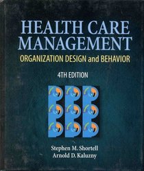 Health Care Management: Organization Design  Behavior (Delmar Series in Health Services Administration)