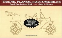 Trains, Planes, and Automobiles: Decorative Designs, Ready to Cut (Scroll Saw Pattern Book)