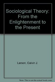 Sociological Theory: From the Enlightenment to the Present