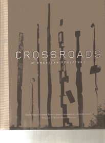 Crossroads of American Sculpture: David Smith, George Rickey, John Chamberlain, Robert Indiana, William T. Wiley, Bruce Nauman