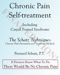 Chronic Pain Self-treatment Including Carpal Tunnel Syndrome: -The Schatz Technique