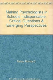 Making Psychologists in Schools Indispensable: Critical Questions & Emerging Perspectives