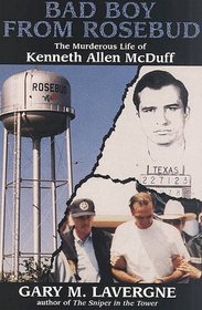 Bad Boy from Rosebud: The Murderous Life of Kenneth Allen McDuff
