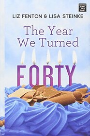 The Year We Turned Forty (Large Print)