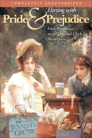 Flirting with Pride and Prejudice : Fresh Perspectives on the Original Chick-Lit Masterpiece (Smart Pop)