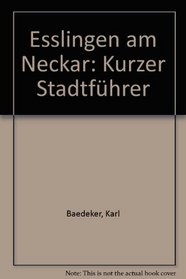 Esslingen am Neckar: Kurzer Stadtfuhrer (German Edition)