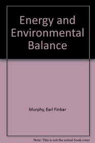 Energy and Environmental Balance (International Series of Monographs in Pure and Applied Mathe)
