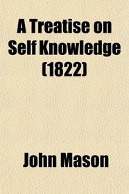 A Treatise on Self Knowledge (1822)