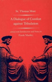 A Dialogue of Comfort against Tribulation (Selected Works of St. Thomas More Series)